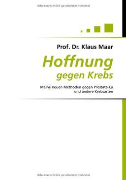 Hoffnung gegen Krebs: Meine neuen Methoden gegen Prostata-Ca und andere Krebsarten