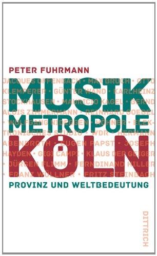 Musikmetropole Köln: Provinz und Weltbedeutung