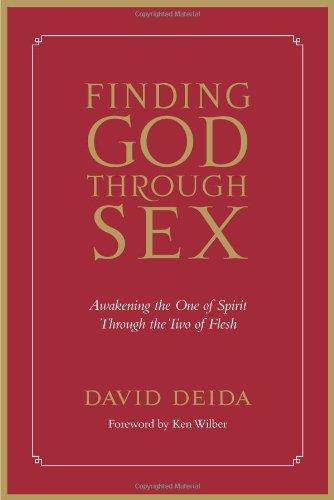 Finding God Through Sex: Awakening the One of Spirit Through the Two of Flesh