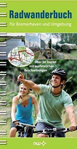 Radwanderbuch für Bremerhaven und Umgebung - ausgewählte Touren für die ganze Familie