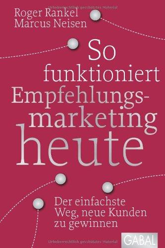 So funktioniert Empfehlungsmarketing heute: Der einfachste Weg, neue Kunden zu gewinnen