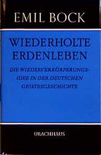 Wiederholte Erdenleben: Die Wiederverkörperungsidee in der deutschen Geistesgeschichte