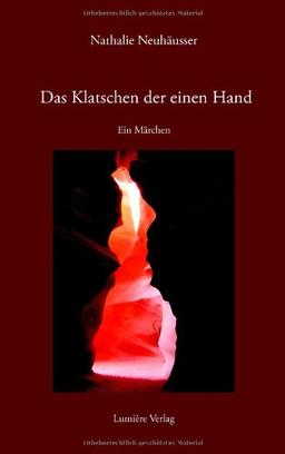 Das Klatschen der einen Hand: Ein Märchen