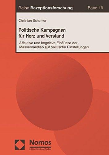 Politische Kampagnen für Herz und Verstand: Affektive und kognitive Einflüsse der Massenmedien auf politische Einstellungen