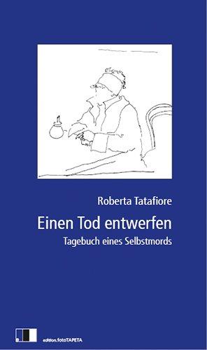 Einen Tod entwerfen: Tagebuch eines Selbstmords