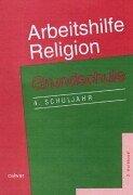 Arbeitshilfe Religion Grundschule, 4. Schuljahr: Zum Lehrplan für Evangelische Religionslehre