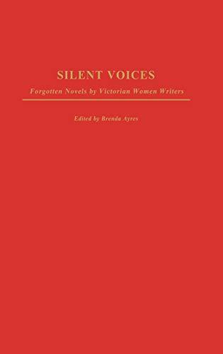 Silent Voices: Forgotten Novels by Victorian Women Writers (Contributions in Women's Studies)