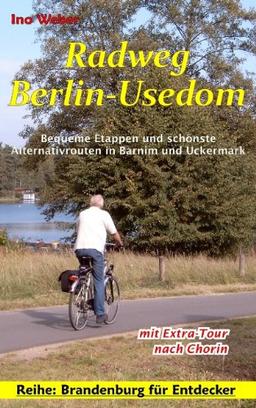 Radweg Berlin-Usedom: Bequeme Etappen und schönste Alternativrouten in Barnim und Uckermark