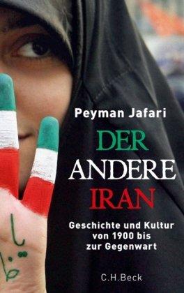 Der andere Iran: Geschichte und Kultur von 1900 bis zur Gegenwart