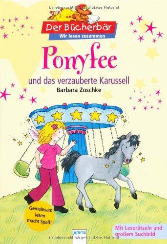 Ponyfee und das verzauberte Karussell. Der Bücherbär: Wir lesen zusammen