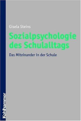 Sozialpsychologie des Schulalltags: Das Miteinander in der Schule