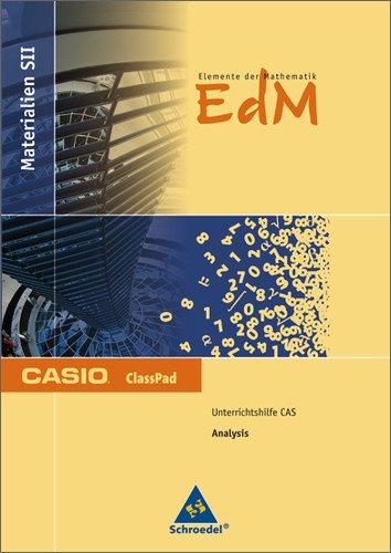 Elemente der Mathematik SII - Casio Unterrichtshilfen für den GTR-Einsatz - Allgemeine Ausgabe: Übungsheft ClassPad: Analysis