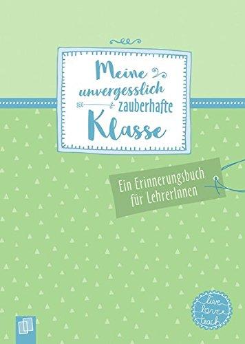 Meine unvergesslich zauberhafte Klasse "live - love - teach": Ein Erinnerungsbuch für LehrerInnen