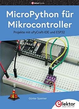 MicroPython für Mikrocontroller: Projekte mit uPyCraft-IDE und ESP32