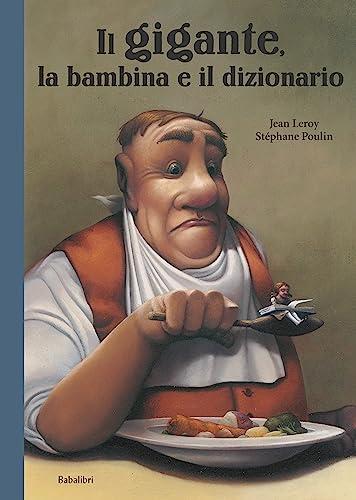 Il gigante, la bambina e il dizionario. Ediz. a colori (Varia)