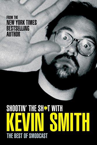 Shootin' the Sh*t with Kevin Smith: The Best of SModcast: The Best of the SModcast