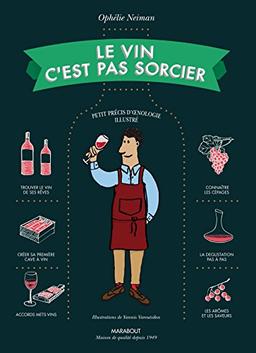 Le vin c'est pas sorcier : petit précis d'oenologie illustré