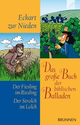 Das große Buch der biblischen Balladen: Der Fiesling im Riesling. Der Strolch im Lolch