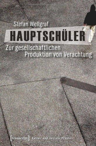 Hauptschüler: Zur gesellschaftlichen Produktion von Verachtung