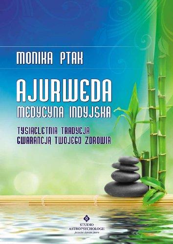 Ajurweda medycyna indyjska: Tysiącletnia tradycja gwarancją Twojego zdrowia