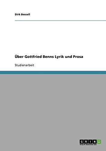 Über Gottfried Benns Lyrik und Prosa