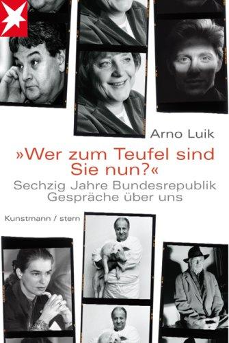 &#34;Wer zum Teufel sind Sie nun?&#34; 60 Jahre Bundesrepublik. Gespräche über uns