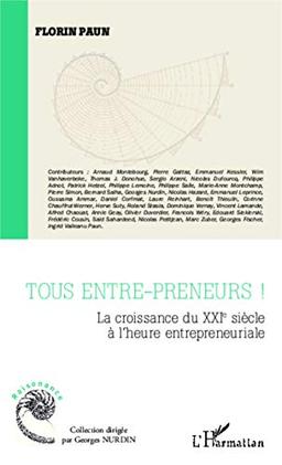 Tous entre-preneurs ! : la croissance du XXIe siècle à l'heure entrepreneuriale