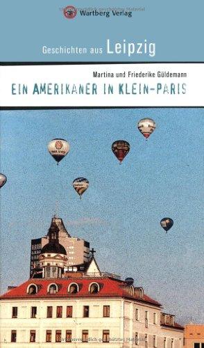 Ein Amerikaner in Klein-Paris. Geschichten aus Leipzig