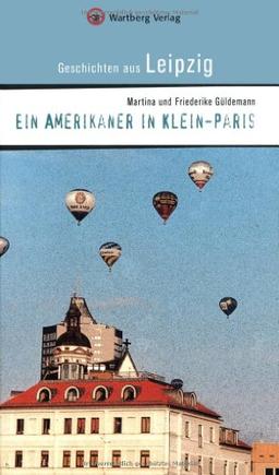 Ein Amerikaner in Klein-Paris. Geschichten aus Leipzig