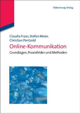 Online-Kommunikation: Grundlagen, Praxisfelder und Methoden