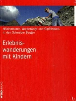 Erlebniswanderungen mit Kindern: Höhlentouren, Wasserwege und Gipfelspass in den Schweizer Bergen