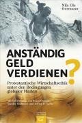 Anständig Geld verdienen?: Protestantische Wirtschaftsethik unter den Bedingungen globaler Märkte