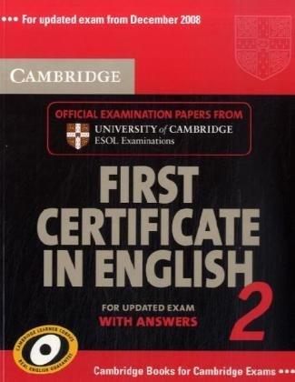 Cambridge First Cerificate in English 2 updated Exam 2008: Student's Book with answers