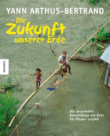 Die Zukunft unserer Erde - für Kinder erzählt: Die dauerhafte Entwicklung der Erde für Kinder erzählt