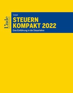 Steuern kompakt 2022: Eine Einführung in die Steuerlehre (Linde Lehrbuch)