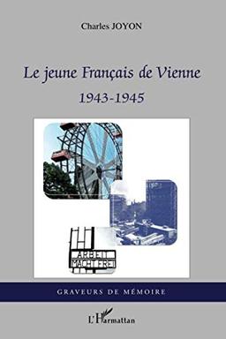 Le jeune Français de Vienne : 1943-1945