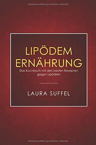 Lipödem Ernährung:  Das Kochbuch mit den besten Rezepten gegen Lipödem