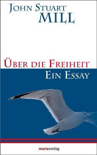 Über die Freiheit: Ein Essay