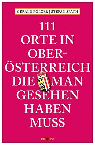 111 Orte in Oberösterreich, die man gesehen haben muss