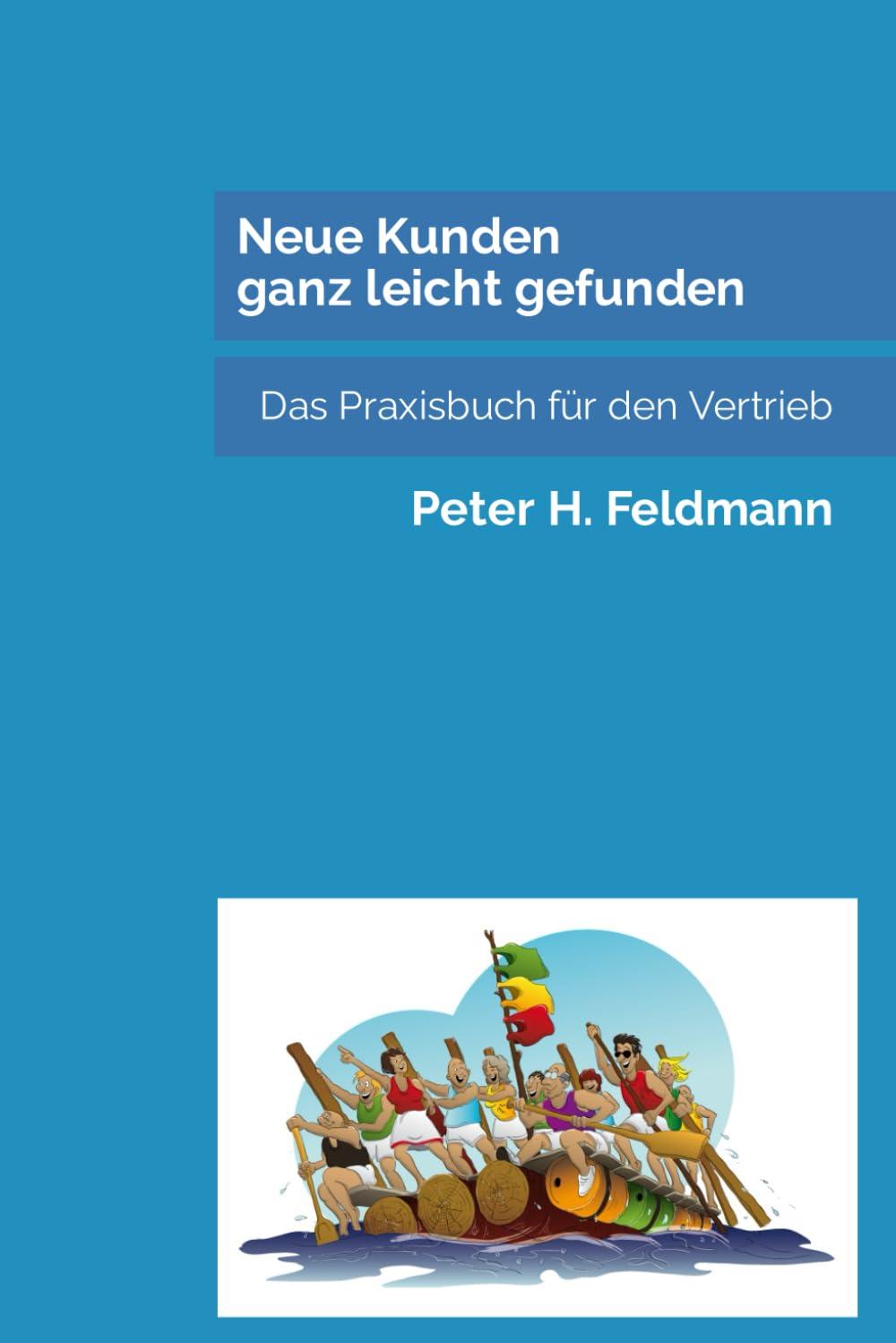 Neue Kunden ganz leicht gefunden: Das Praxisbuch für den Vertrieb