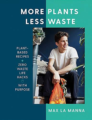 More Plants Less Waste: Plant-based Recipes + Zero Waste Life Hacks with Purpose