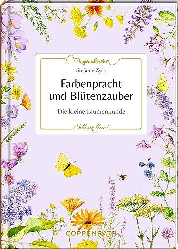 Farbenpracht und Blütenzauber: Die kleine Blumenkunde (Schöner lesen!, 42, Band 42)