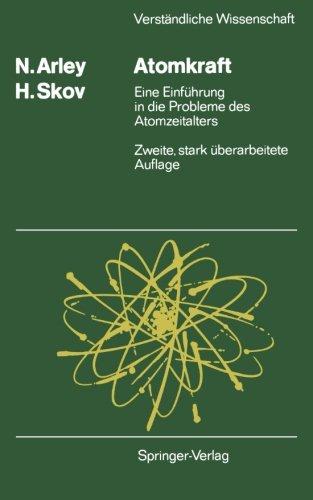 Atomkraft: Eine Einführung in die Probleme des Atomzeitalters (Verständliche Wissenschaft)