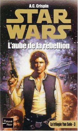 La trilogie Yan Solo. Vol. 3. L'aube de la rébellion