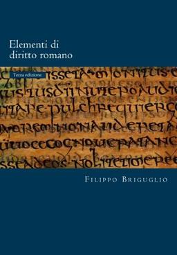 Elementi di diritto romano: I diritti reali e il possesso - La rappresentanza - Le obbligazioni (Roman Law World Collection, Band 100)