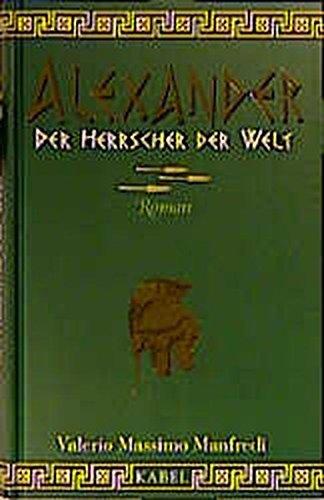 Alexander: Der Herrscher der Welt