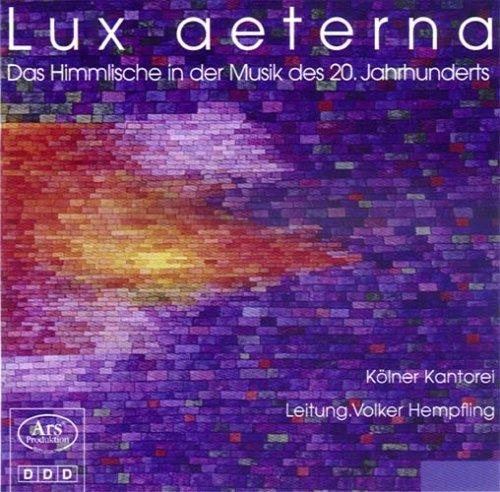 Lux aeterna - das Himmlische in der Musik des 20. Jahrhunderts