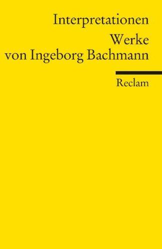 Interpretationen: Werke von Ingeborg Bachmann