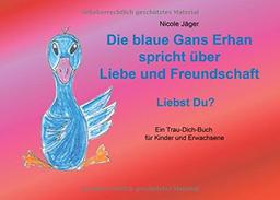 Die blaue Gans Erhan spricht über Liebe und Freundschaft: Liebst Du?