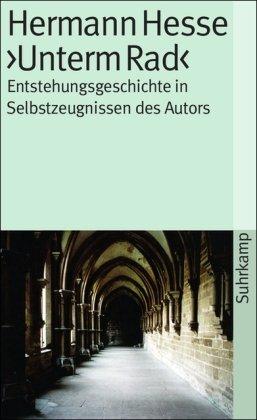 »Unterm Rad«: Entstehungsgeschichte in Selbstzeugnissen des Autors (suhrkamp taschenbuch)